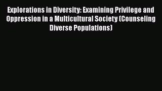 Read Explorations in Diversity: Examining Privilege and Oppression in a Multicultural Society