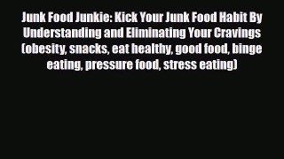 Read ‪Junk Food Junkie: Kick Your Junk Food Habit By Understanding and Eliminating Your Cravings‬