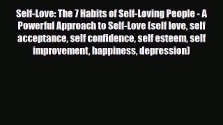 Read ‪Self-Love: The 7 Habits of Self-Loving People - A Powerful Approach to Self-Love (self
