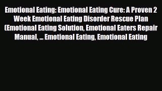 Read ‪Emotional Eating: Emotional Eating Cure: A Proven 2 Week Emotional Eating Disorder Rescue