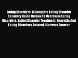 Read ‪Eating Disorders: A Complete Eating Disorder Recovery Guide On How To Overcome Eating
