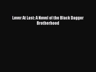 [Download PDF] Lover At Last: A Novel of the Black Dagger Brotherhood Ebook Online