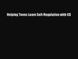 Read Helping Teens Learn Self-Regulation with CD Ebook