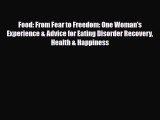 Read ‪Food: From Fear to Freedom: One Woman's Experience & Advice for Eating Disorder Recovery