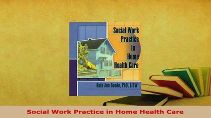 PDF  Social Work Practice in Home Health Care Read Online