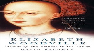 Read Elizabeth Woodville  Mother of the Princes in the Tower Ebook pdf download