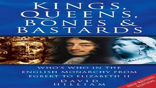 Read Kings  Queens  Bones   Bastards  Who s Who in the English Monarchy from Egbert to Elizabeth