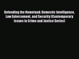 Read Defending the Homeland: Domestic Intelligence Law Enforcement and Security (Contemporary