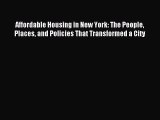 Read Affordable Housing in New York: The People Places and Policies That Transformed a City