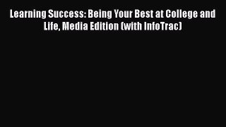 Read Learning Success: Being Your Best at College and Life Media Edition (with InfoTrac) Ebook
