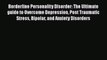Read Borderline Personality Disorder: The Ultimate guide to Overcome Depression Post Traumatic