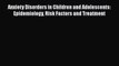 Download Anxiety Disorders in Children and Adolescents: Epidemiology Risk Factors and Treatment