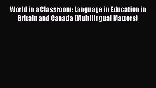 [PDF] World in a Classroom: Language in Education in Britain and Canada (Multilingual Matters)