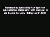 [PDF] Understanding Sam and Asperger Syndrome [ UNDERSTANDING SAM AND ASPERGER SYNDROME BY