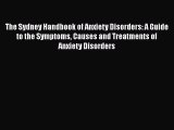 Download The Sydney Handbook of Anxiety Disorders: A Guide to the Symptoms Causes and Treatments