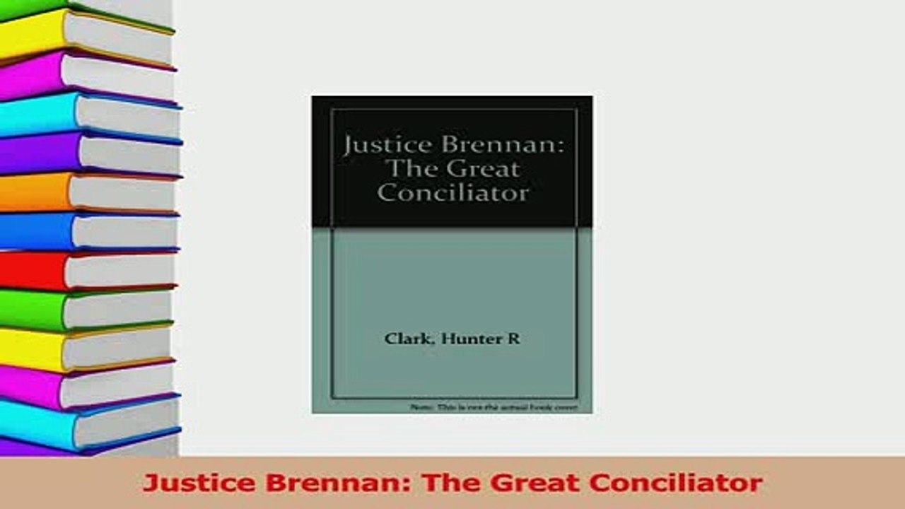 Read  Justice Brennan The Great Conciliator Ebook Free