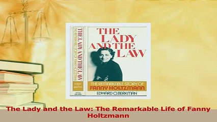 Download  The Lady and the Law The Remarkable Life of Fanny Holtzmann PDF Free