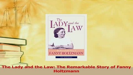 Download  The Lady and the Law The Remarkable Story of Fanny Holtzmann Ebook Online