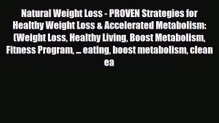 Read ‪Natural Weight Loss - PROVEN Strategies for Healthy Weight Loss & Accelerated Metabolism: