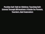 PDF Positive Self-Talk for Children: Teaching Self-Esteem Through Affirmations: A Guide For