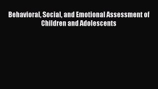 Read Behavioral Social and Emotional Assessment of Children and Adolescents Ebook