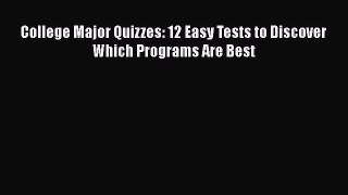 Read College Major Quizzes: 12 Easy Tests to Discover Which Programs Are Best Ebook