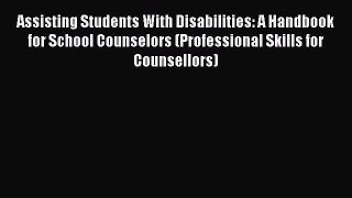 Download Assisting Students With Disabilities: A Handbook for School Counselors (Professional