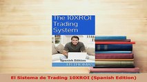 Download  El Sistema de Trading 10XROI Spanish Edition Download Online