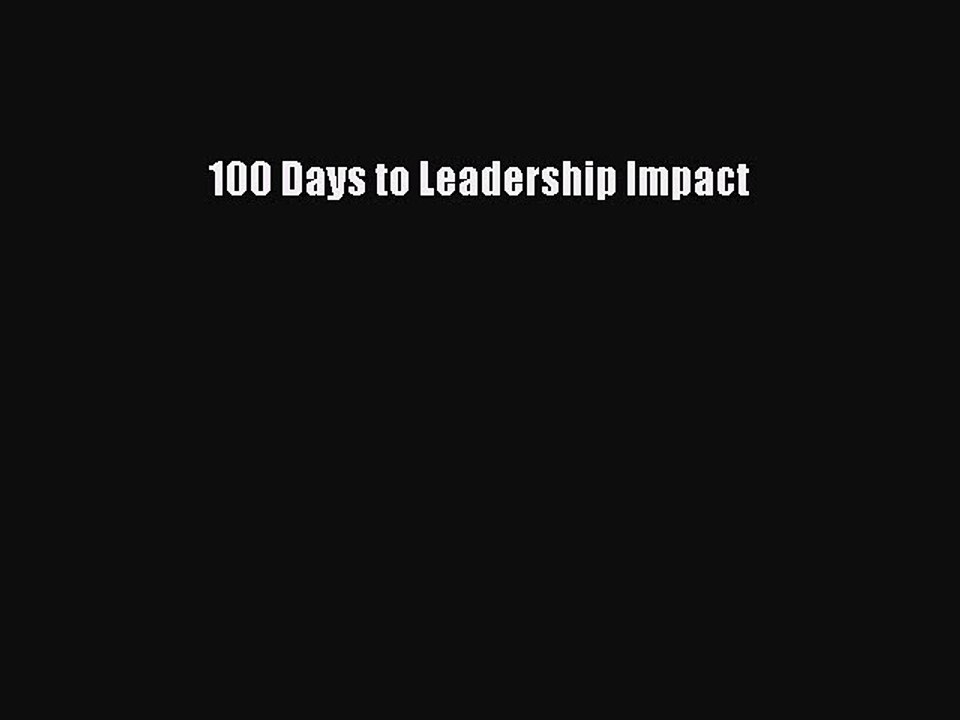 Read 100 Days to Leadership Impact PDF Online