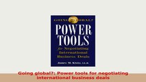 Download  Going global Power tools for negotiating international business deals Read Full Ebook