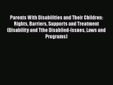 [PDF] Parents With Disabilities and Their Children: Rights Barriers Supports and Treatment
