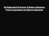 Read Six Sigma Best Practices: A Guide to Business Process Excellence for Diverse Industries
