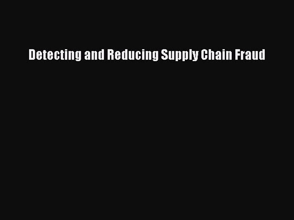 Download Detecting and Reducing Supply Chain Fraud Ebook Free