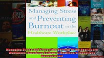 Managing Stress and Preventing Burnout in the Healthcare Workplace American College of