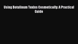 PDF Using Botulinum Toxins Cosmetically: A Practical Guide Free Books