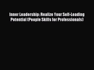 Read Inner Leadership: Realize Your Self-Leading Potential (People Skills for Professionals)