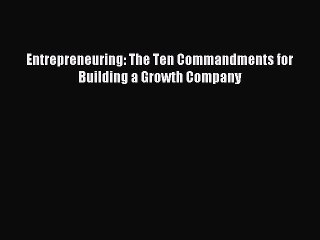 Read Entrepreneuring: The Ten Commandments for Building a Growth Company Ebook Free