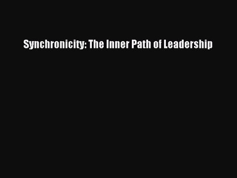 Download Synchronicity: The Inner Path of Leadership Ebook Online