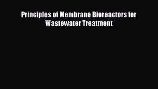 Download Principles of Membrane Bioreactors for Wastewater Treatment  EBook