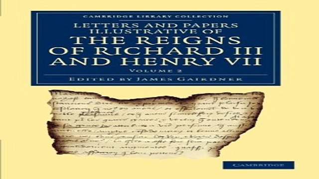 Read Letters and Papers Illustrative of the Reigns of Richard III and Henry VII Volume 2