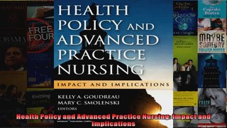 Health Policy and Advanced Practice Nursing Impact and Implications