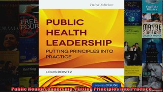 Public Health Leadership Putting Principles Into Practice