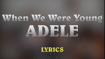 Adele - When We Were Young (Music Lyrics)