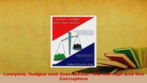 Read  Lawyers Judges and Journalists The Corrupt and the Corruptors Ebook Free