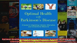 Optimal Health with Parkinsons Disease A Guide to Integrating Lifestyle Alternative and