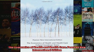 The Economics of Health and Health Care Pearson New International Edition
