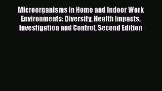 PDF Microorganisms in Home and Indoor Work Environments: Diversity Health Impacts Investigation