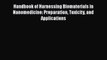 Download Handbook of Harnessing Biomaterials in Nanomedicine: Preparation Toxicity and Applications