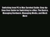 READ book Switching from PC to Mac Survival Guide: Step-by-Step User Guide for Switching to
