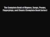 [PDF] The Complete Book of Rhymes Songs Poems Fingerplays and Chants (Complete Book Series)